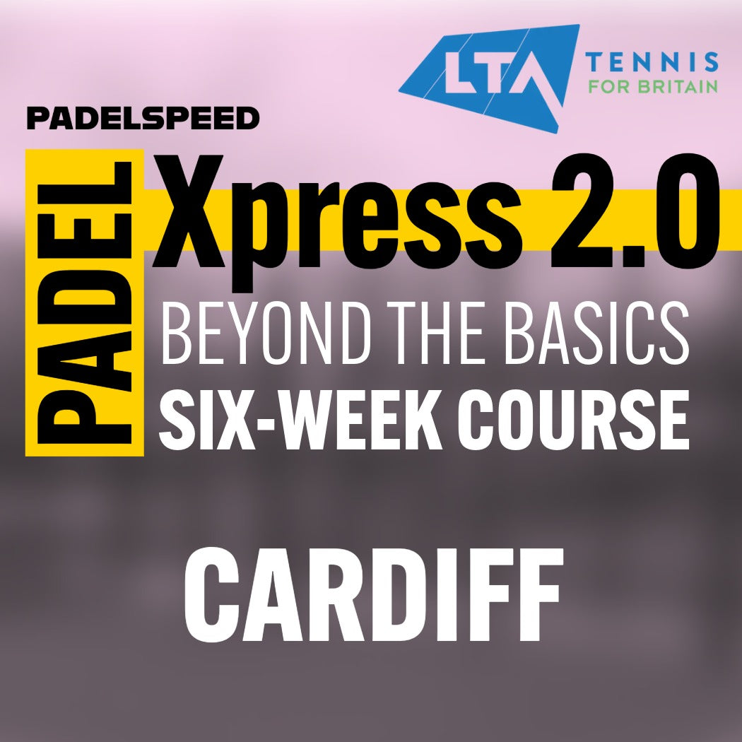 Padel Xpress 2.0 'Beyond the Basics' 6-Week Course, Friday Evenings (Cardiff)