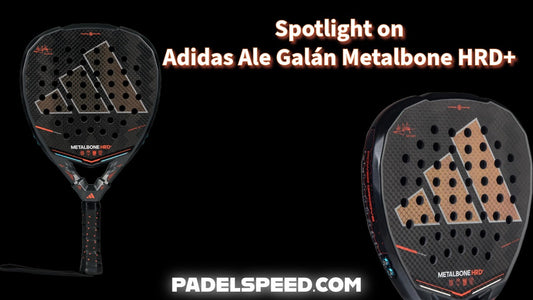 Spotlight on Adidas Ale Galán Metalbone HRD+ Padel Racket 2026